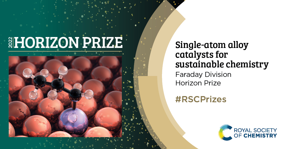 Faraday Division - 2022 Horizon Prize: Single-Atom Alloy Catalysts for Sustainable Chemistry.